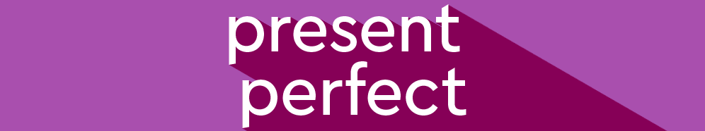 Lesson 1: Present Perfect Banner